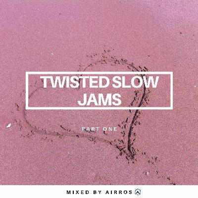 Twisted Slow Jams Part 1 ✭ Mixed By Airros Ep. 014 Twisted Slow Jams Part 1 ✭ Mixed By Airros Ep. 014