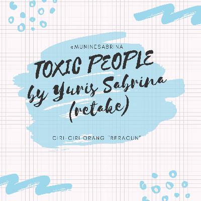 Solo : TOXIC PEOPLE!!! Ciri-ciri orang "beracun" yang WAJIB kamu hindari (RETAKE) Solo : TOXIC PEOPLE!!! Ciri-ciri orang "beracun" yang WAJIB kamu hindari (RETAKE)