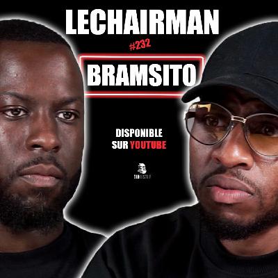 #232 LeChairman & Bramsito parlent Industrie, Fababy, Social, Booba, Kongo, Entrepreneuriat, Famille