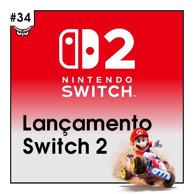 #34 Lançamento Switch 2 #34 Lançamento Switch 2