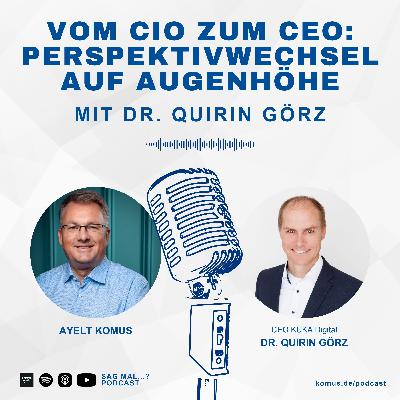 50 - Vom CIO zum CEO: Perspektivwechsel auf Augenhöhe – mit Quirin Görz CEO KUKA Digital