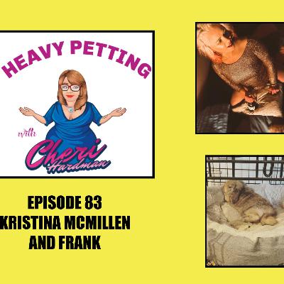 Episode 83 Heavy Petting with Cheri Hardman and Kristina McMillen