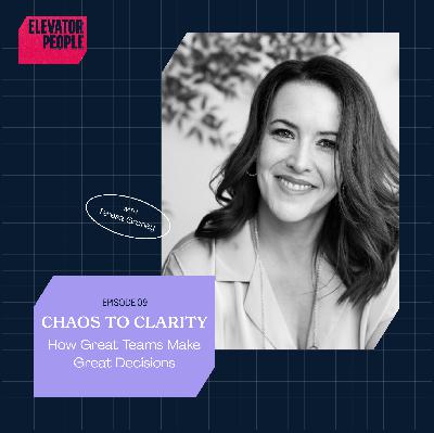 Chaos to Clarity: How Great Teams Make Great Decisions