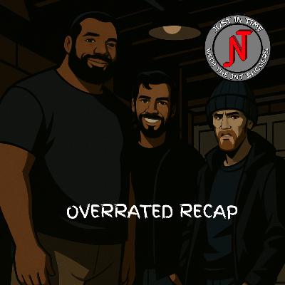 Overrated Recap