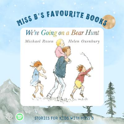 We're Going on a Bear Hunt by Michael Rosen and Helen Oxenbury | Miss B's Favourite Books We're Going on a Bear Hunt by Michael Rosen and Helen Oxenbury | Miss B's Favourite Books