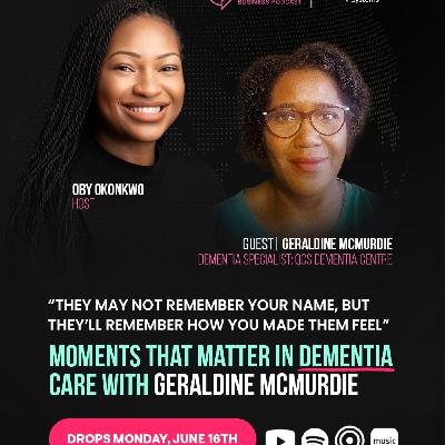 “They May Not Remember Your Name… But They’ll Remember How You Made Them Feel”- With Geraldine McMurdie “They May Not Remember Your Name… But They’ll Remember How You Made Them Feel”- With Geraldine McMurdie
