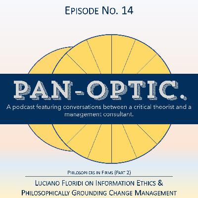 #14 - Philosophers in Firms P.2 - Information Ethics & Philosophically Grounding Change Management #14 - Philosophers in Firms P.2 - Information Ethics & Philosophically Grounding Change Management