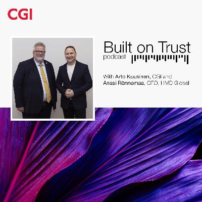 CGI Built on Trust podcast - Episode 5 with Anssi Rönnemaa, HMD Global CGI Built on Trust podcast - Episode 5 with Anssi Rönnemaa, HMD Global