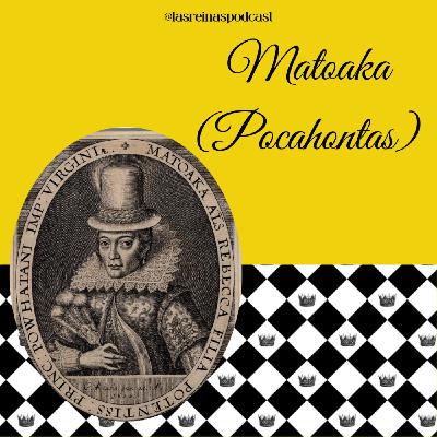 Las Reinas Podcast Episodio 59 Matoaka (Pocahontas)