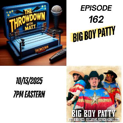 The Throwdown Episode 162: Big Boy Patty