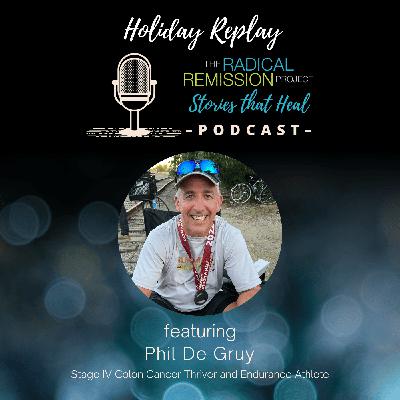 Holiday Replay: Phil De Gruy, Stage IV Colon Cancer Thriver Holiday Replay: Phil De Gruy, Stage IV Colon Cancer Thriver