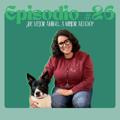 Episodio #26. PERROS PASTORES ¿De MEJOR AMIGO... a MEJOR COMPAÑERO? Episodio #26. PERROS PASTORES ¿De MEJOR AMIGO... a MEJOR COMPAÑERO?