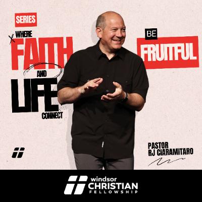 Where Faith & Life Connect // Be Fruitful | Pastor RJ Ciaramitaro