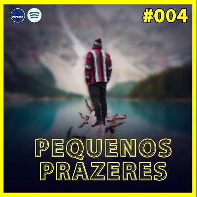 Pequenos Prazeres #04