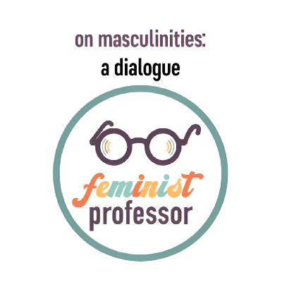 S2, E4 On Masculinities S2, E4 On Masculinities