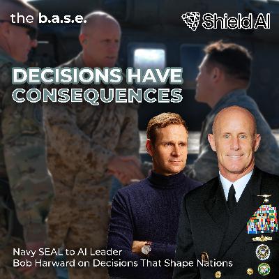 #90 Navy SEAL to AI Leader – Robert "Bob" Harward on Decisions That Shape Nations | the b.a.s.e.