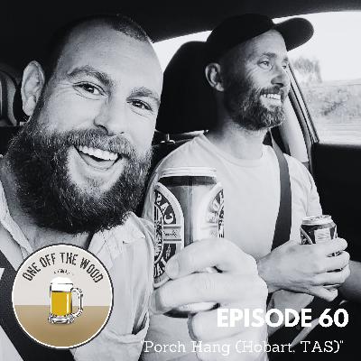 #60 - Porch Hang (Hobart, TAS) #60 - Porch Hang (Hobart, TAS)