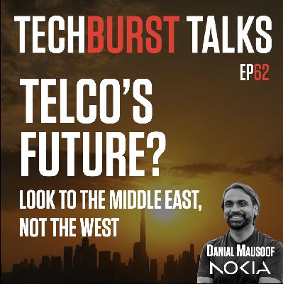 062: TELCO'S FUTURE? Look to the Middle East, Not the West 062: TELCO'S FUTURE? Look to the Middle East, Not the West