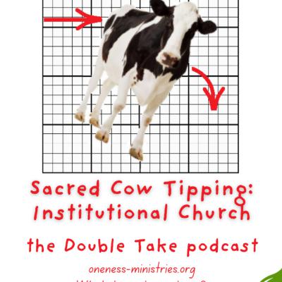 149 - Sacred Cow Tipping: Institutional Church (pt 1)