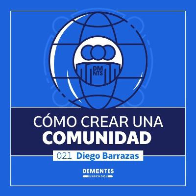 Cómo crear una comunidad | Diego Barrazas | UNSCHOOL 021