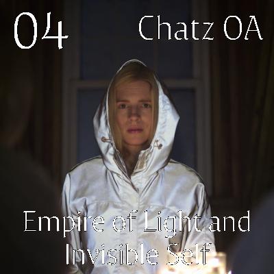 The OA 1.07 “Empire of Light” and 1.08 "Invisible Self" | Chatz OA 04