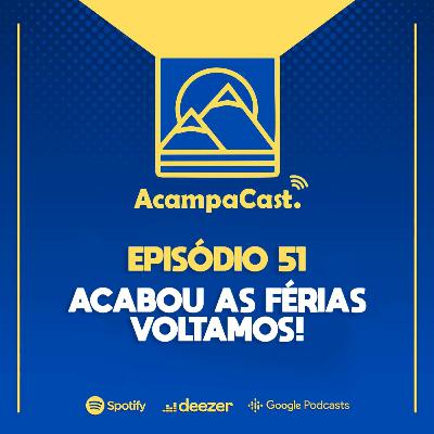Episódio 51 - Acabou as férias, voltamos!