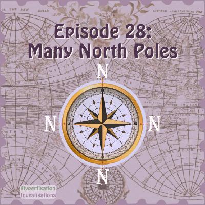 Episode 28: Many North Poles Episode 28: Many North Poles
