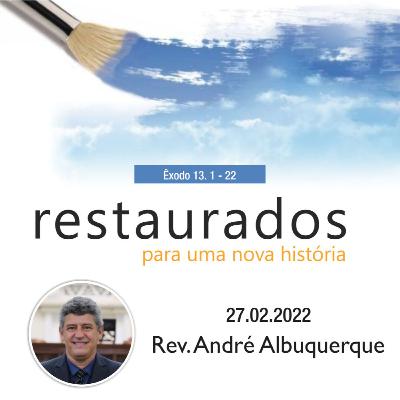 Mensagem: Rev. André Albuquerque | 27.02.2022 - 10:30h Mensagem: Rev. André Albuquerque | 27.02.2022 - 10:30h