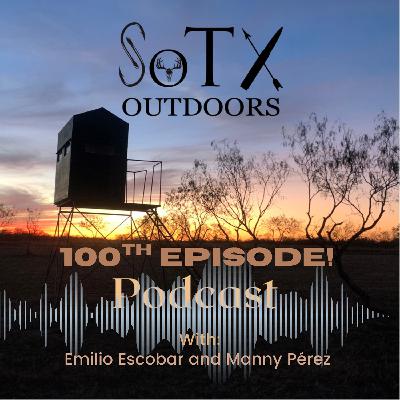 A So Texas Outdoors Milestone - Episode 100!