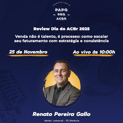 Venda não é talento, é processo: como escalar seu faturamento com estratégia e consistência - Review Dia do ACBr 2025 Venda não é talento, é processo: como escalar seu faturamento com estratégia e consistência - Review Dia do ACBr 2025