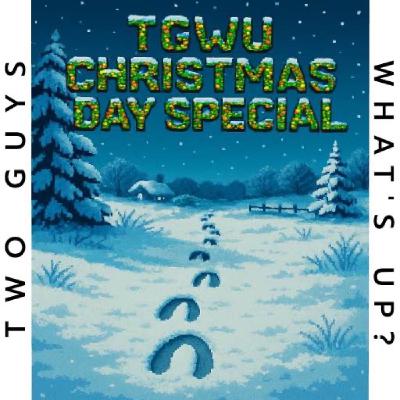 TGWU 2025 Christmas Present (Just Another Episode, Sorry)