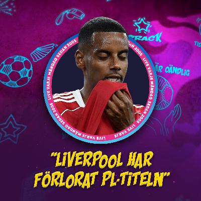 Liverpool SUMPAR PL-titeln! | "Chockerande hur DÅLIGA de är..'' | Ångestmötet mot Schweiz på lördag! Liverpool SUMPAR PL-titeln! | "Chockerande hur DÅLIGA de är..'' | Ångestmötet mot Schweiz på lördag!