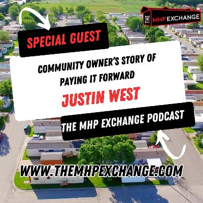The MHP Exchange Podcast Eps. 12 | Justin West Community Owner's Story of Paying it Forward The MHP Exchange Podcast Eps. 12 | Justin West Community Owner's Story of Paying it Forward