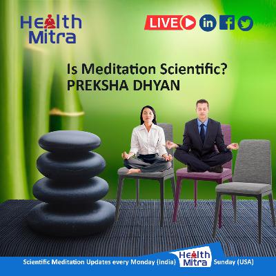 Ep 34 Is meditation scientific? What is Preksha Meditation? by Jyotindra Zaveri - Meditation Coach Ep 34 Is meditation scientific? What is Preksha Meditation? by Jyotindra Zaveri - Meditation Coach