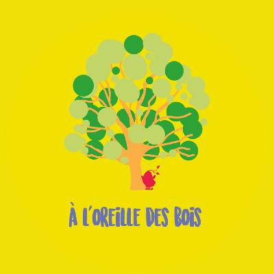 A l'Oreille des Bois A l'Oreille des Bois