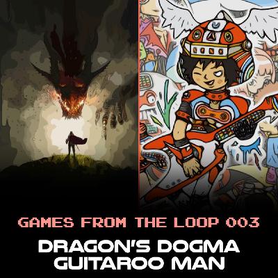 Games From The Loop 003 (Podcast en abierto): Dragon's Dogma · Gitaroo Man