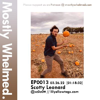 EP0013 with Scotty Leonard EP0013 with Scotty Leonard