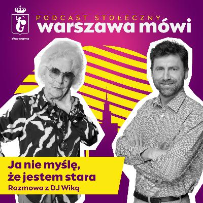 “Ja nie myślę, że jestem stara.” Rozmowa z DJ Wiką