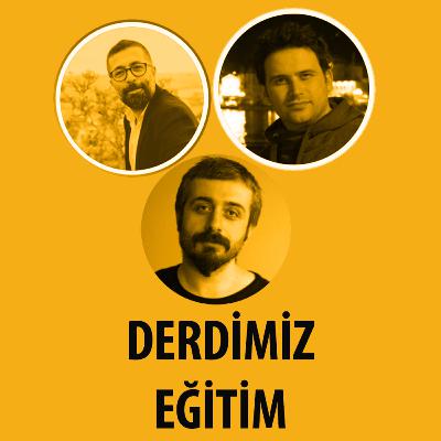 44- Derdimiz EĞİTİM - Bölüm-2: Öğretmen Çocuk ve Ebeveyn Üçgeni