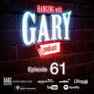 Hanging with Gary Episode 61 Hanging with Gary Episode 61