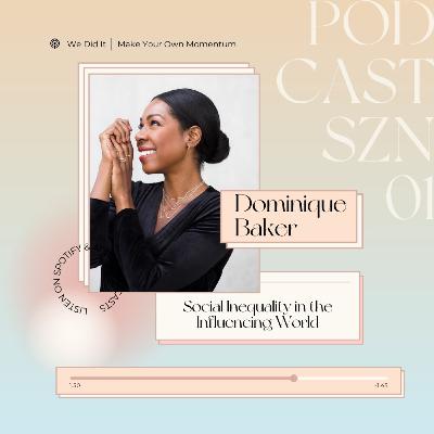 14. Social Inequality in the Influencing World + Overcoming Impostor Syndrome | ft. Dominique Baker