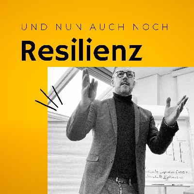 Und nun auch noch Resilienz