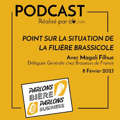 #4 Point sur la filière brassicole avec Magali Filhue, déléguée générale des Brasseurs de France
