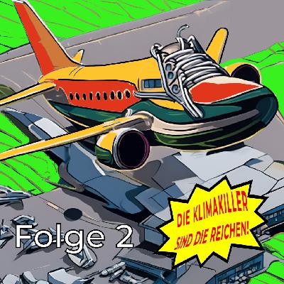 Die Klimakiller sind die Reichen, Folge 2: Wenn’s Ihnen zu kompliziert ist, nennen Sie’s Revolution Die Klimakiller sind die Reichen, Folge 2: Wenn’s Ihnen zu kompliziert ist, nennen Sie’s Revolution