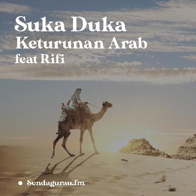"Suka Duka Keturunan Arab feat Rifi" SG Podcast:09
