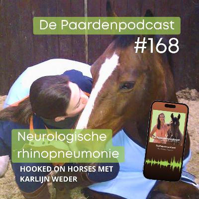 #168 Neurologische rhinopneumonie, een heftige ziekte - Karlijn Weder