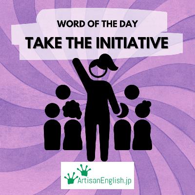 Take the initiative - ESL Phrase