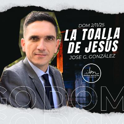 La Toalla De Jesús | Jose G. González | IBN Ourense La Toalla De Jesús | Jose G. González | IBN Ourense
