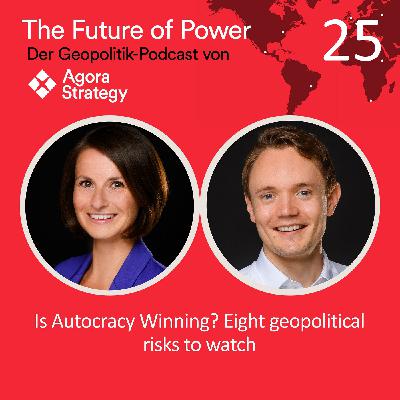 Episode 25: Is Autocracy Winning? Eight geopolitical risks to watch