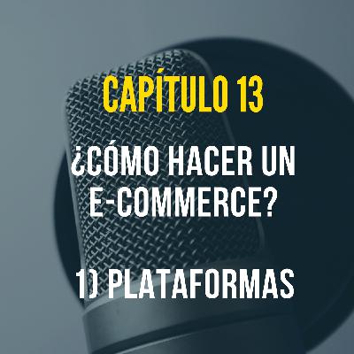 Capítulo 13: ¿Cómo hacer un E-Commerce? | Plataformas Capítulo 13: ¿Cómo hacer un E-Commerce? | Plataformas